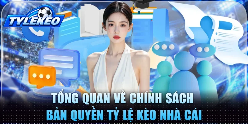Tổng quan về chính sách bản quyền Tỷ lệ kèo nhà cái